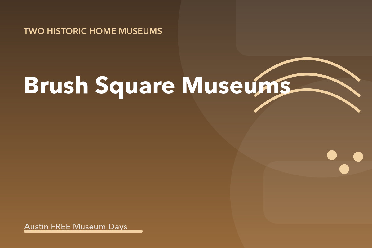 Brush Square Museums: Austin Museum Day