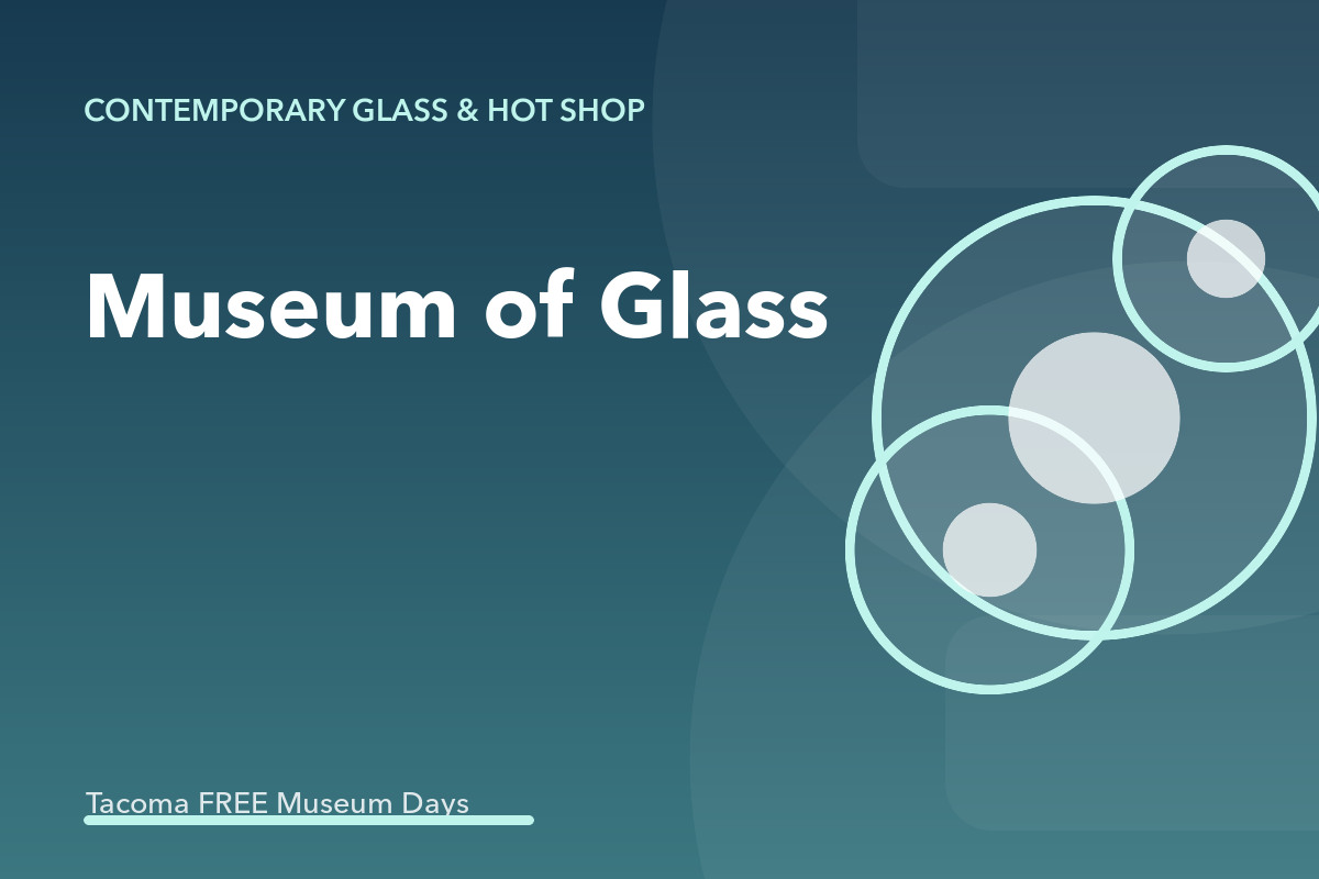 Museum of Glass Third Thursday Free Admission