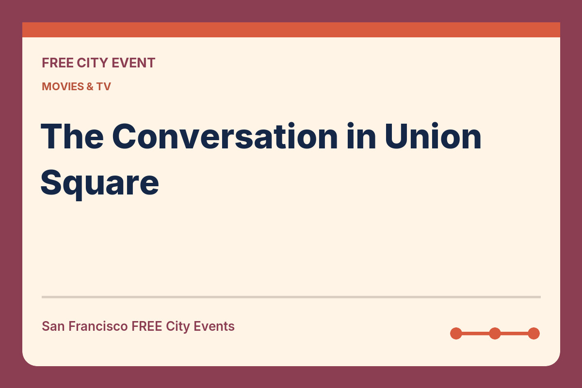 FREE San Francisco: The Conversation in Union Square