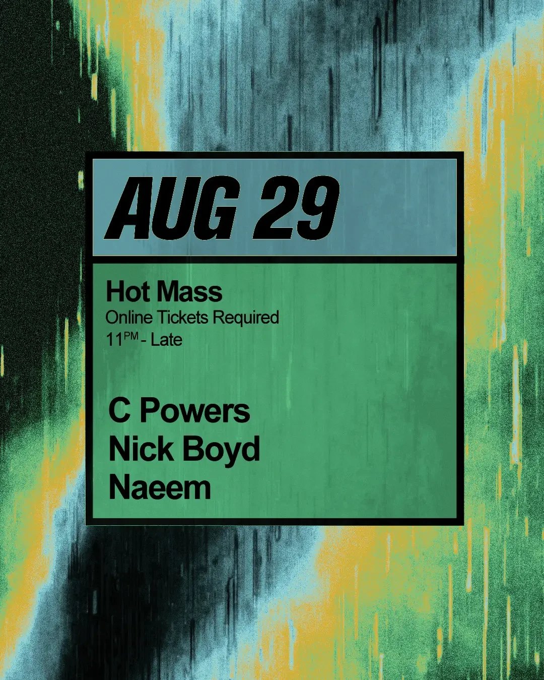 Hot Mass: C Powers, Nick Boyd, Naeem