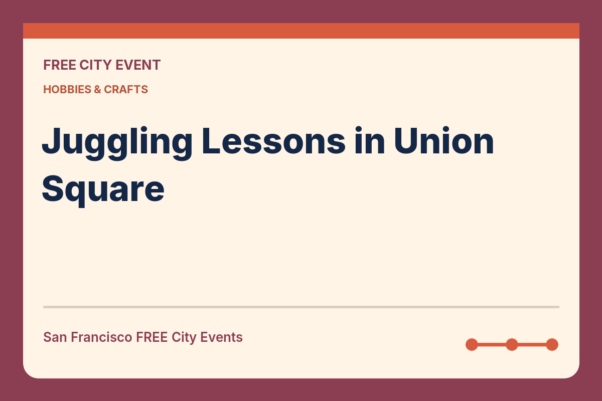 FREE San Francisco: Juggling Lessons in Union Square