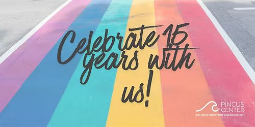 Celebrate 15 Years of The Pincus Center