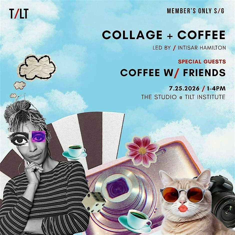 TILT / Collage + Coffee