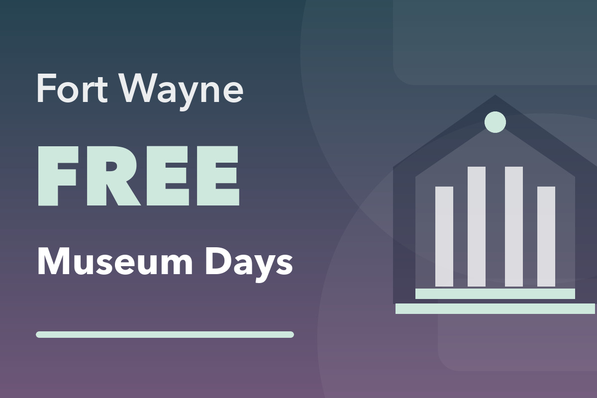 Fort Wayne FREE Museum Days