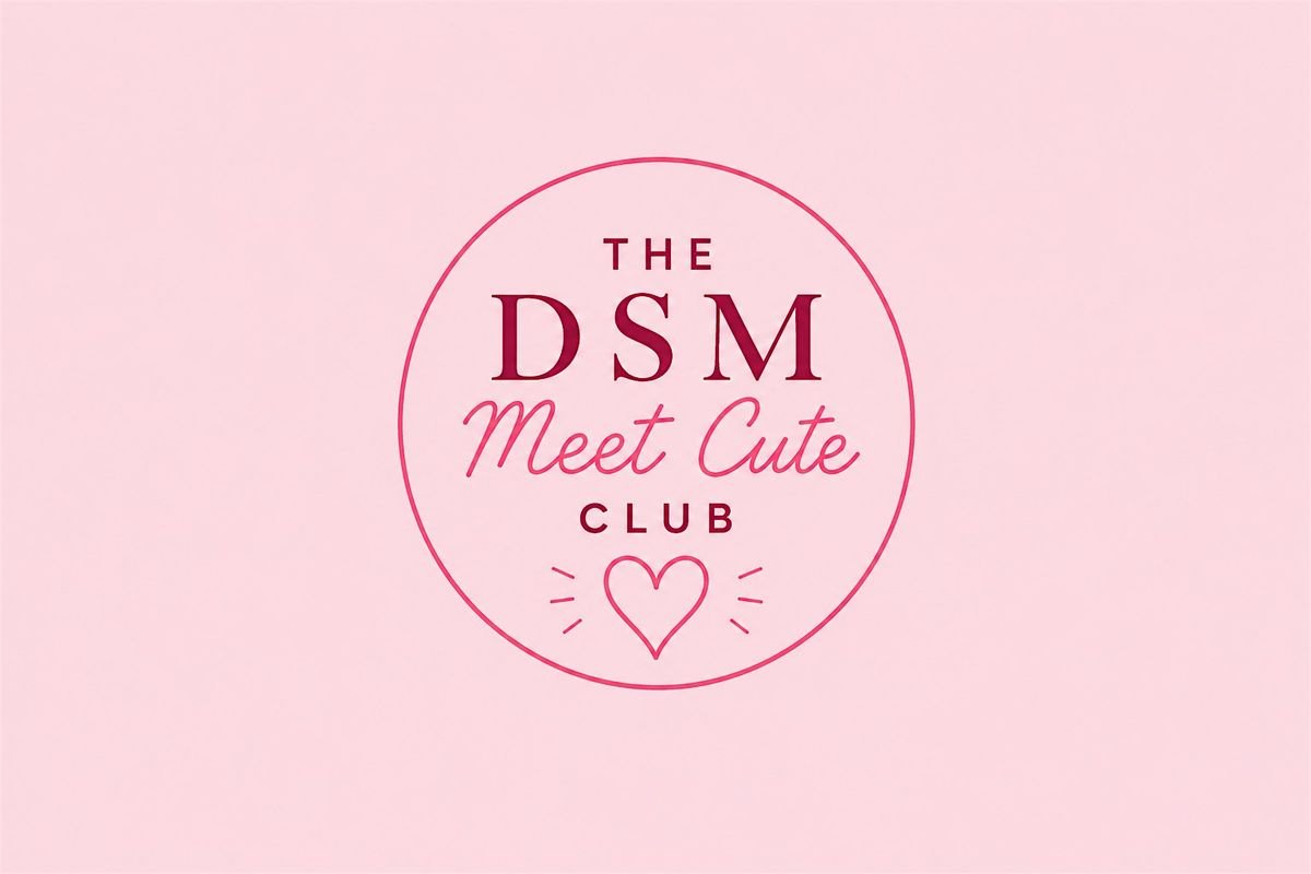 The DSM Meet Cute Club: Singles Social (Ages 25-35)