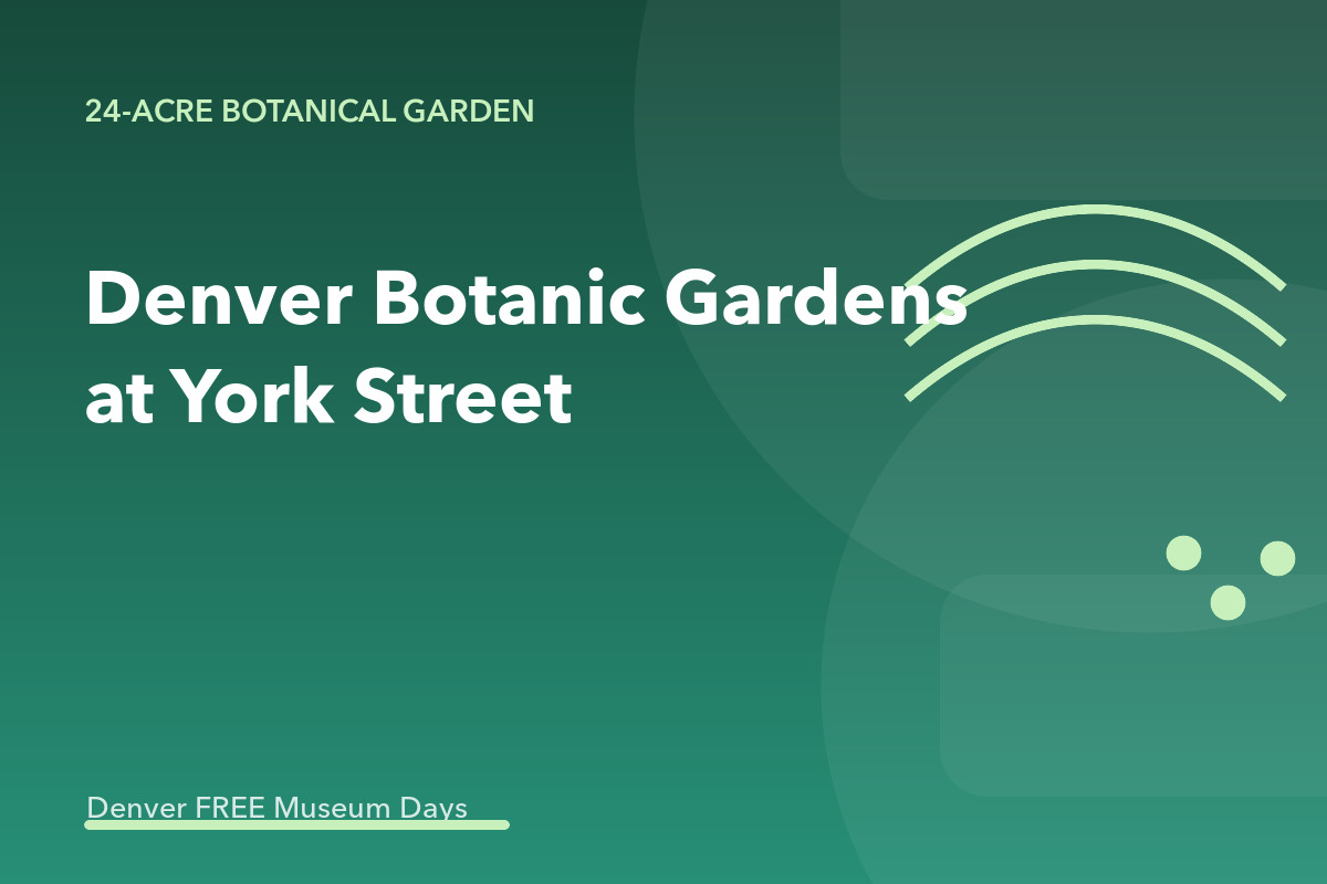 Denver Botanic Gardens York Street Free Day