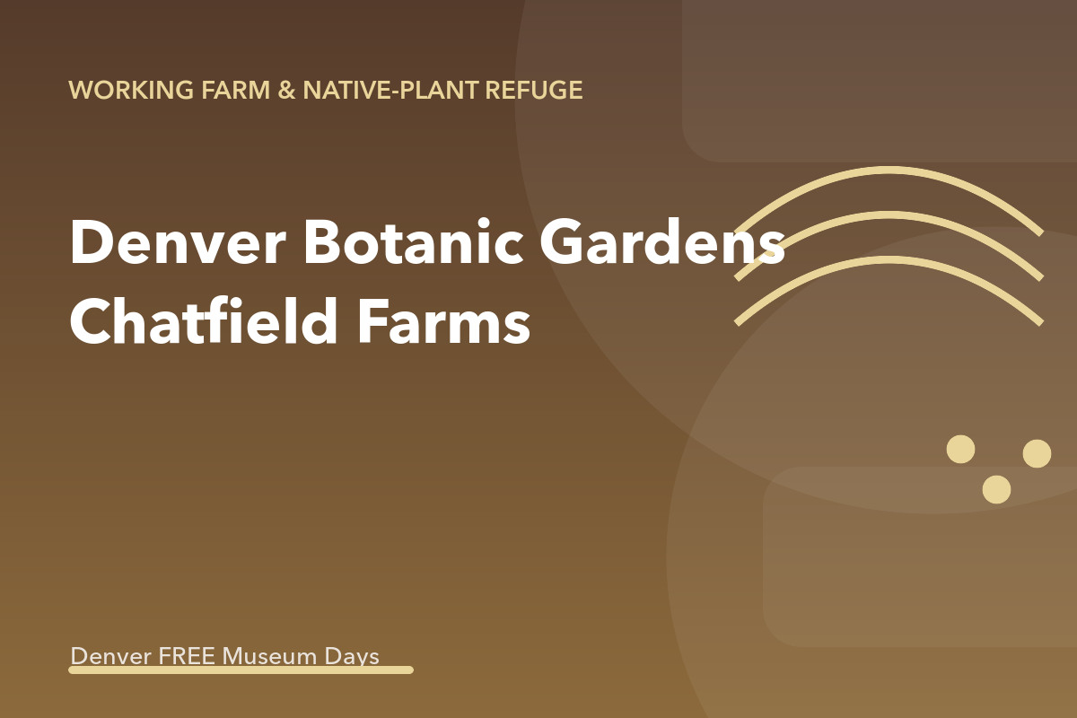 Denver Botanic Gardens Chatfield Farms Free Day