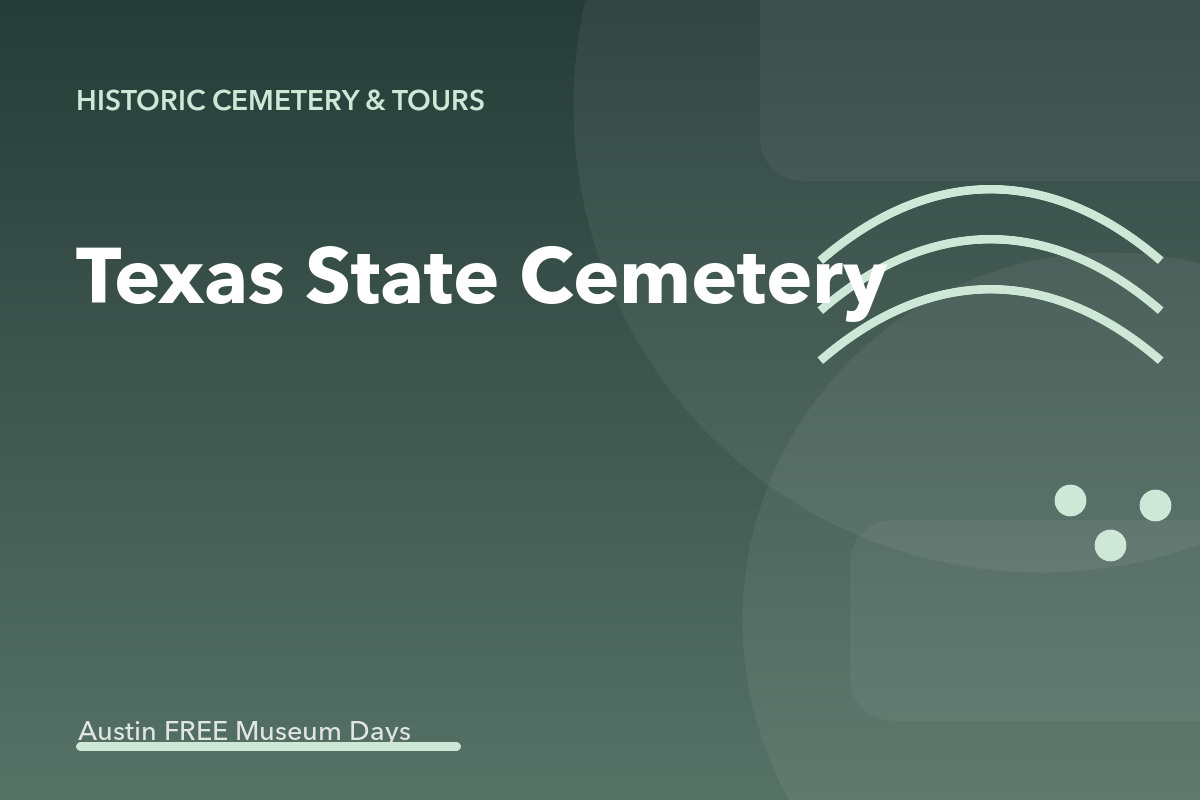 Texas State Cemetery: Austin Museum Day