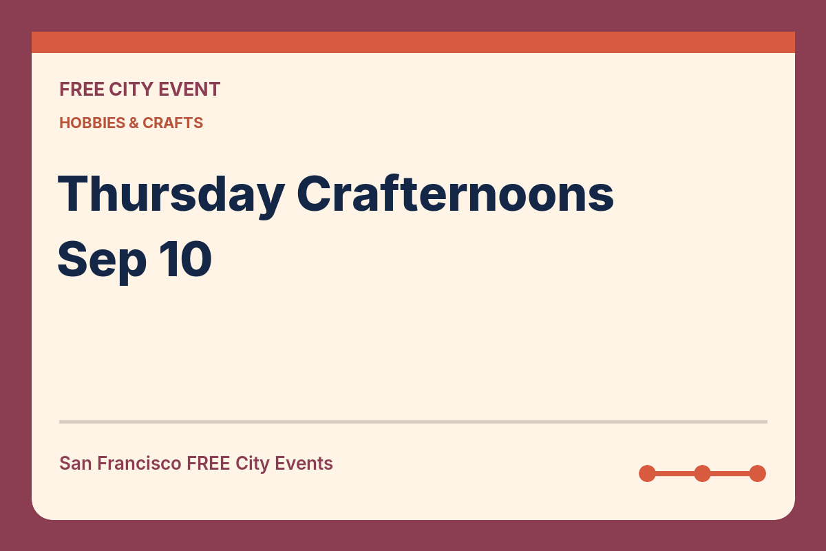 FREE San Francisco: Thursday Crafternoons — Sep 10