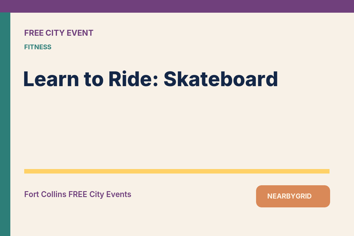 FREE Fort Collins: Learn to Ride: Skateboard