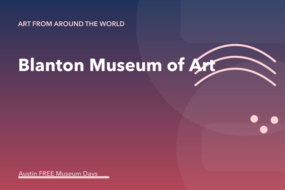Blanton Museum of Art: Austin Museum Day