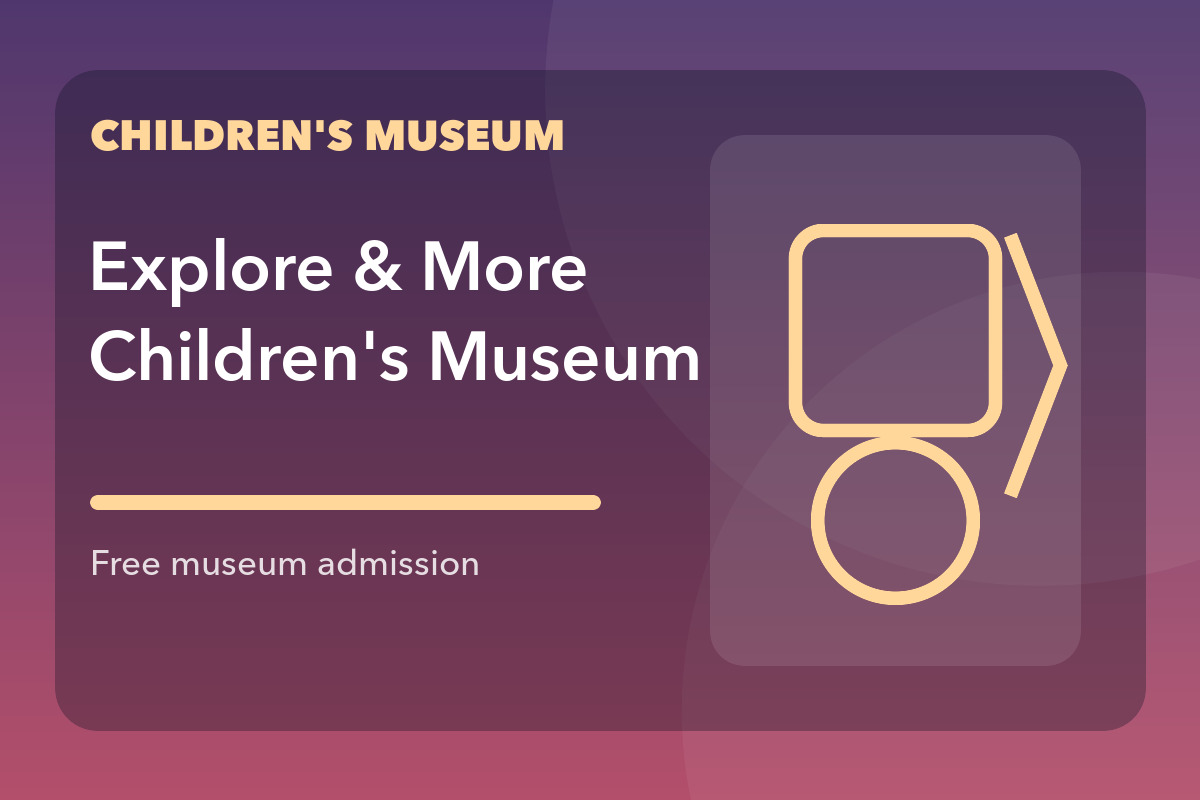 Explore & More Children's Museum Museums on Us Day