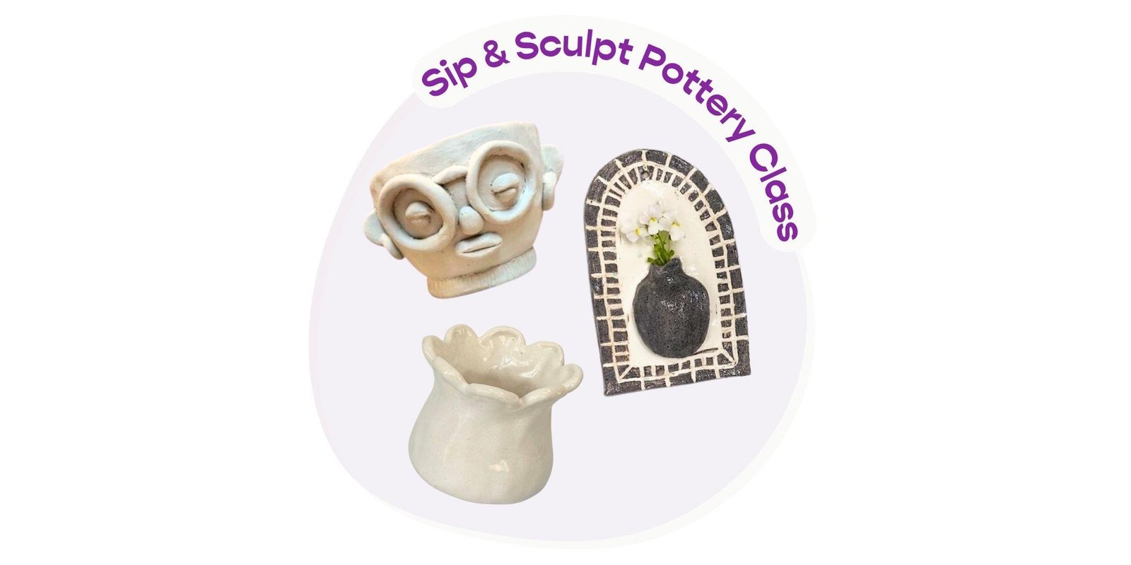 Sip & Sculpt Pottery Workshop