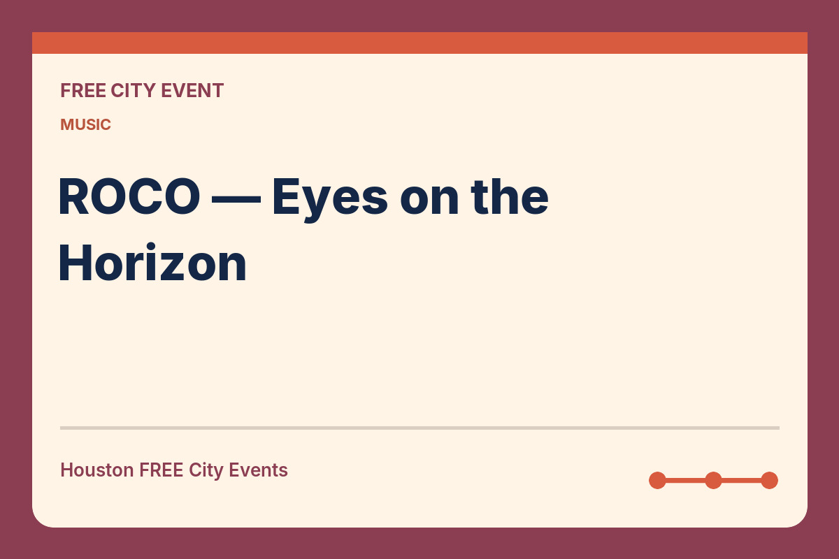 FREE Houston: ROCO — Eyes on the Horizon
