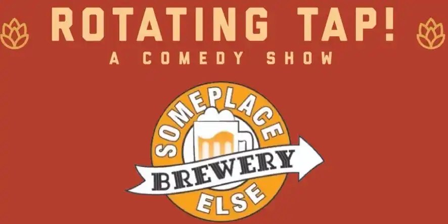 Rotating Tap Comedy at SomePlace Else Brewery