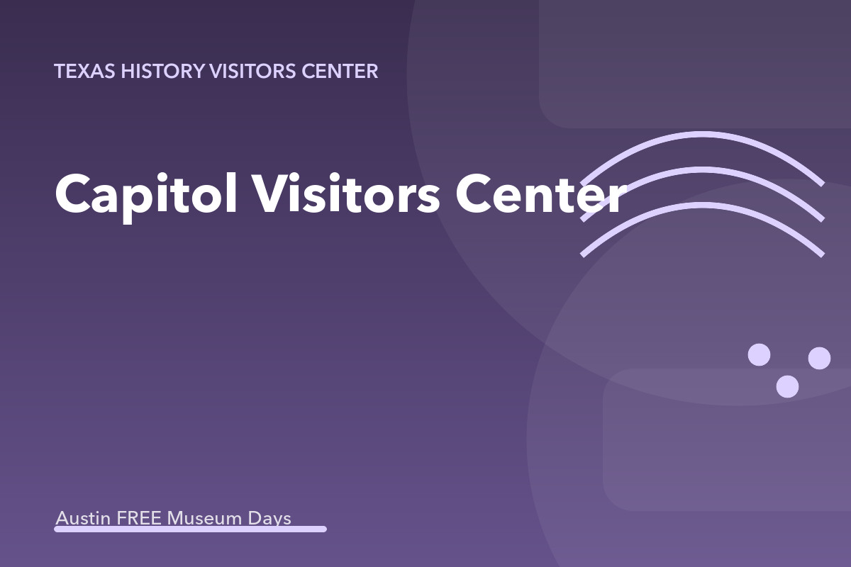 Capitol Visitors Center: Austin Museum Day