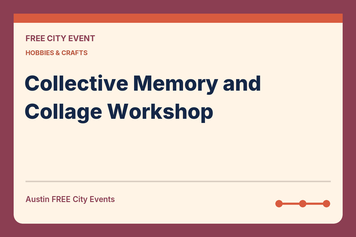 FREE Austin: Collective Memory and Collage Workshop