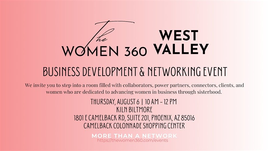 The Women 360 West Valley Business Development & Networking Event
