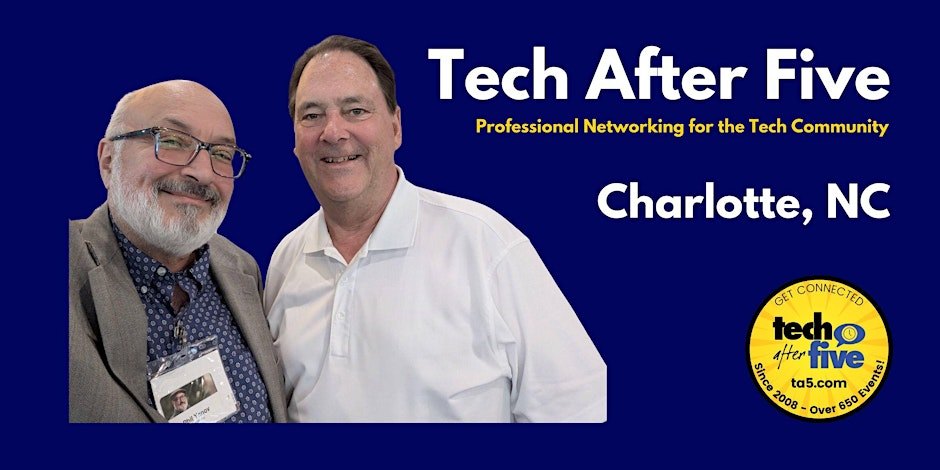 #738 Tech After Five - Charlotte (New date for July!)