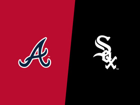 Braves at White Sox (Rescheduled from 6/11)