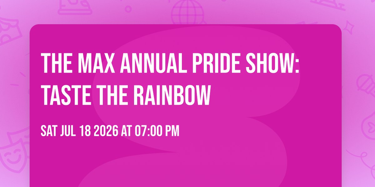 The Max Annual Pride Show: Taste the Rainbow