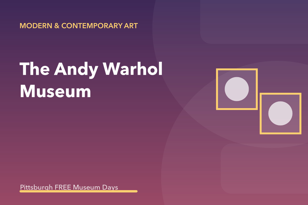 The Andy Warhol Museum Museums on Us Free Admission