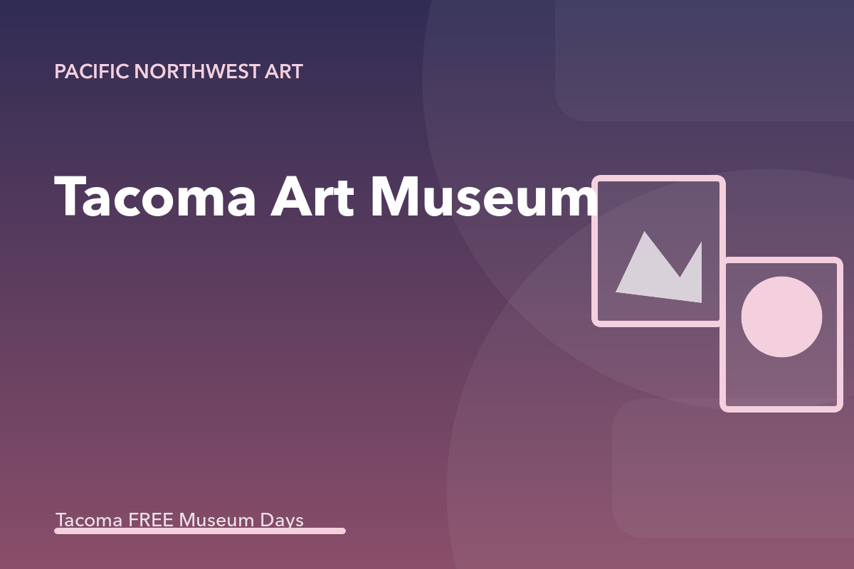 Tacoma Art Museum Third Thursday Free Admission