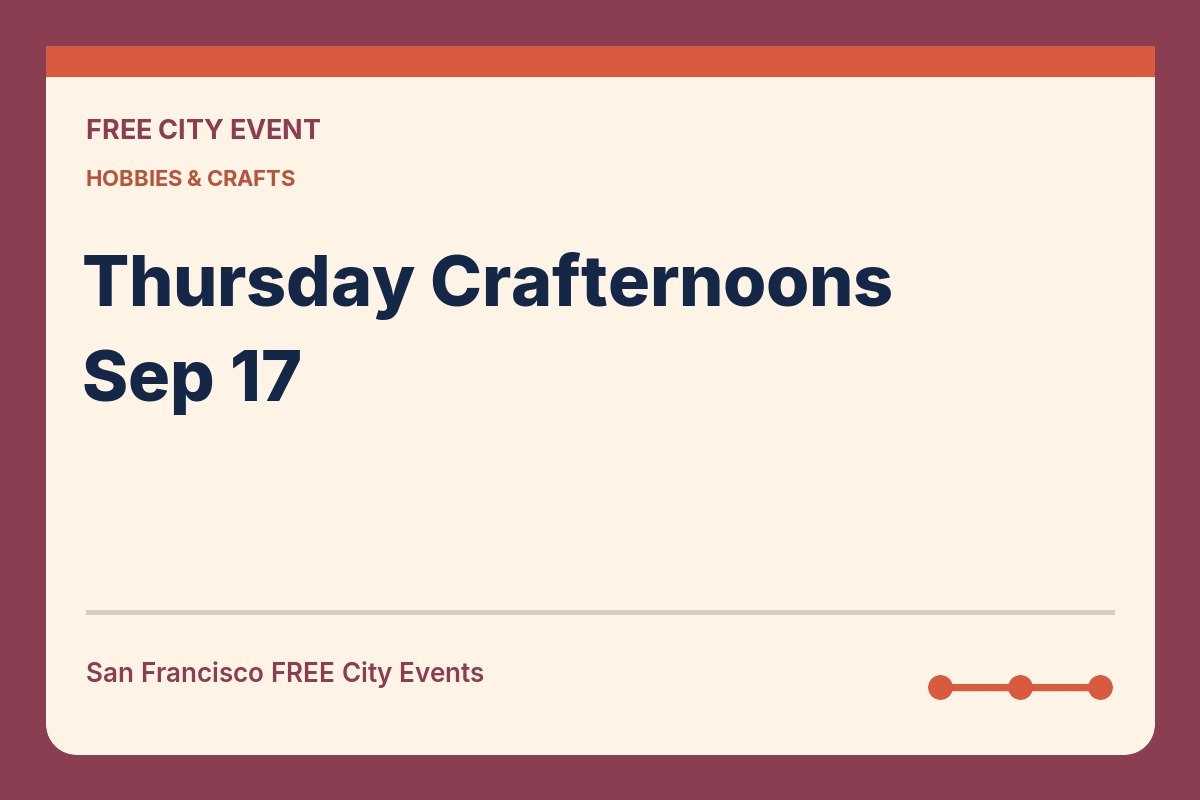 FREE San Francisco: Thursday Crafternoons — Sep 17