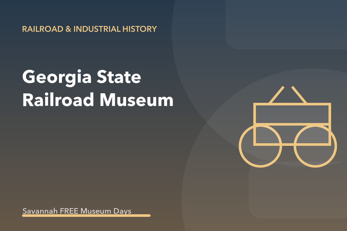 Museums on Us at Georgia State Railroad Museum