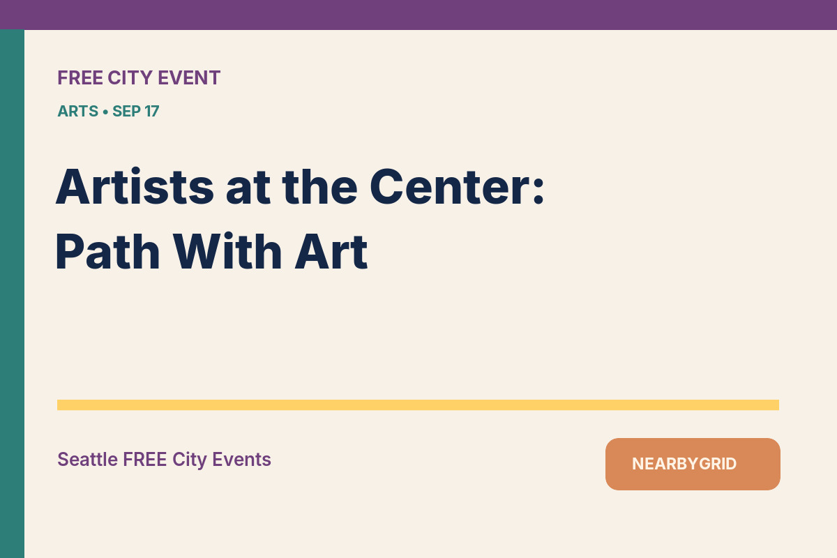FREE Seattle: Artists at the Center: Path With Art