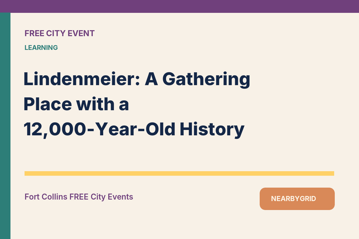 FREE Fort Collins: Lindenmeier: A Gathering Place with a 12,000-Year-Old History