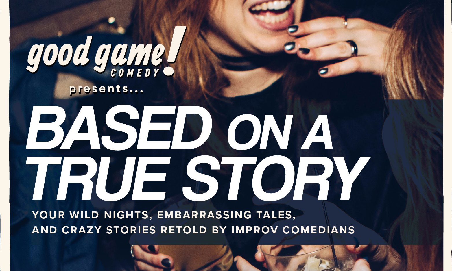 Good Game Comedy Presents Based on a True Story