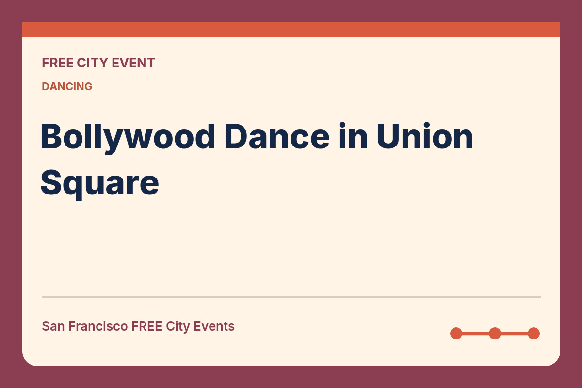 FREE San Francisco: Bollywood Dance in Union Square