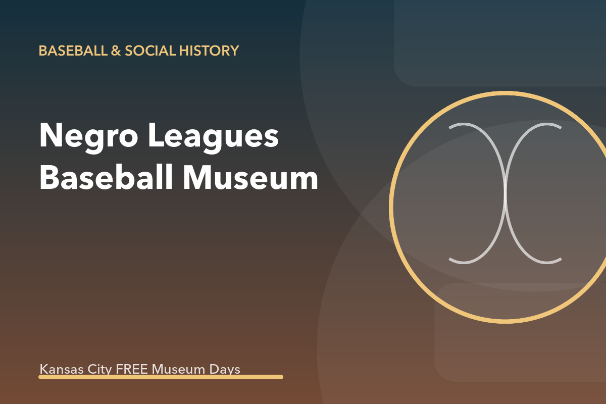 Negro Leagues Baseball Museum — Museums on Us Free Admission