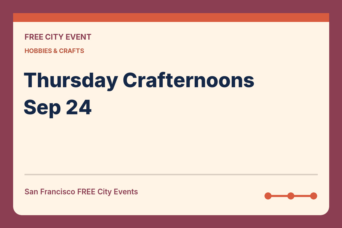 FREE San Francisco: Thursday Crafternoons — Sep 24