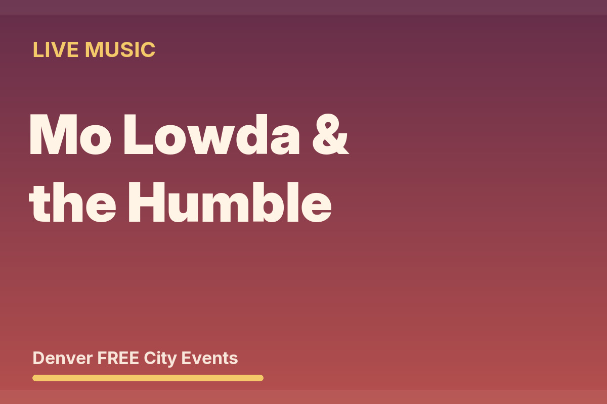 FREE Denver: Mo Lowda & the Humble at Levitt