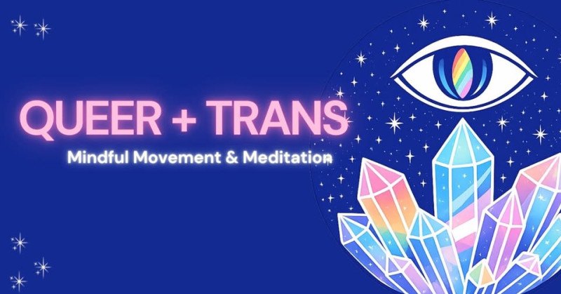 Queer + Trans Mindful Movement & Meditation