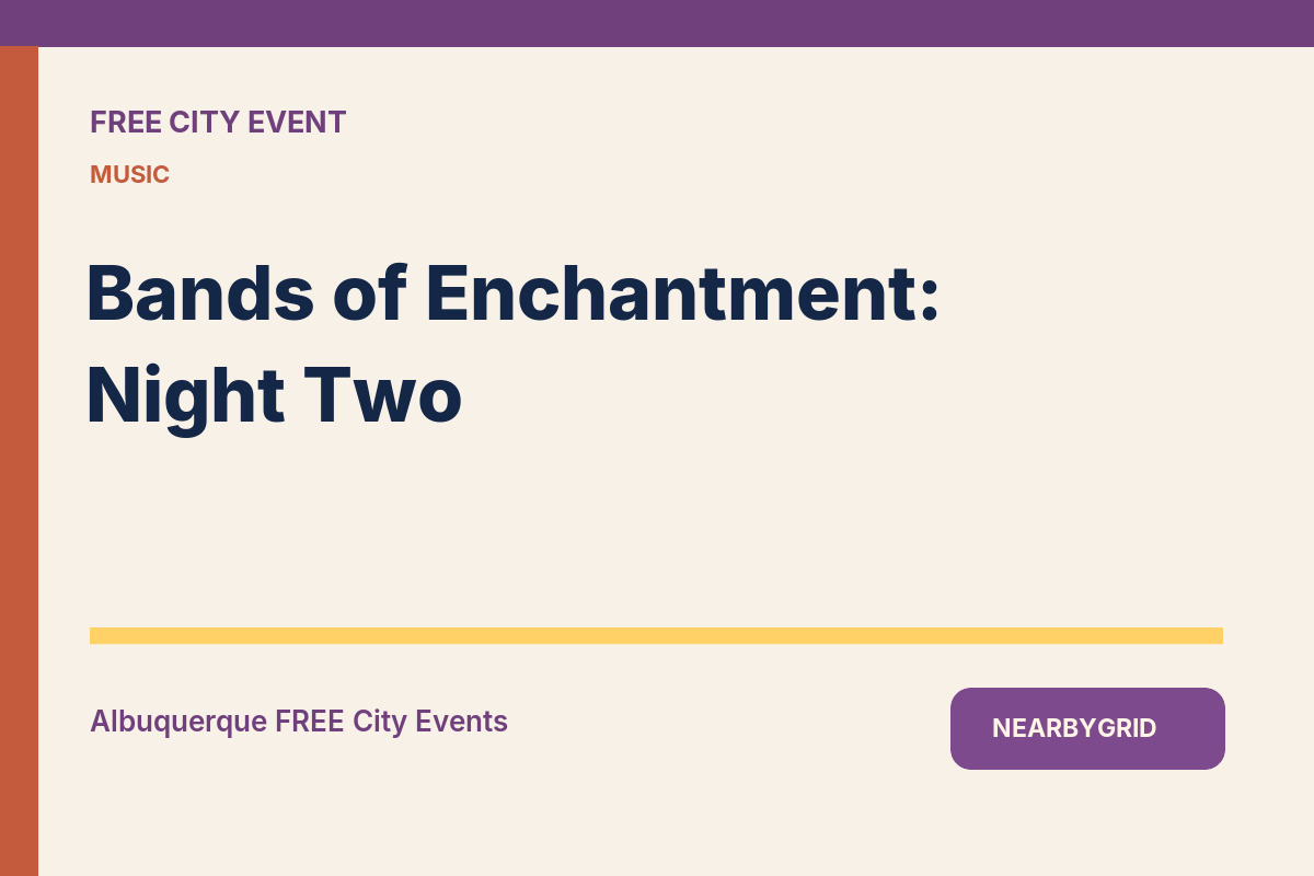 FREE Albuquerque: Bands of Enchantment: Night Two