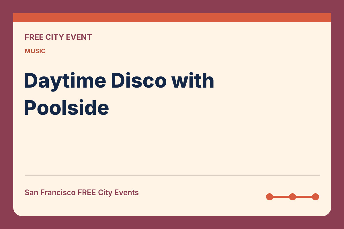 FREE San Francisco: Daytime Disco with Poolside