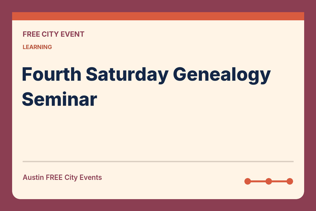FREE Austin: Fourth Saturday Genealogy Seminar