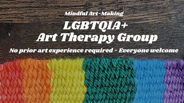 Mindful Art-Making: LGBTQIA+ Art Therapy Group