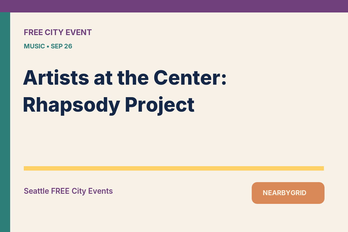 FREE Seattle: Artists at the Center: Rhapsody Project