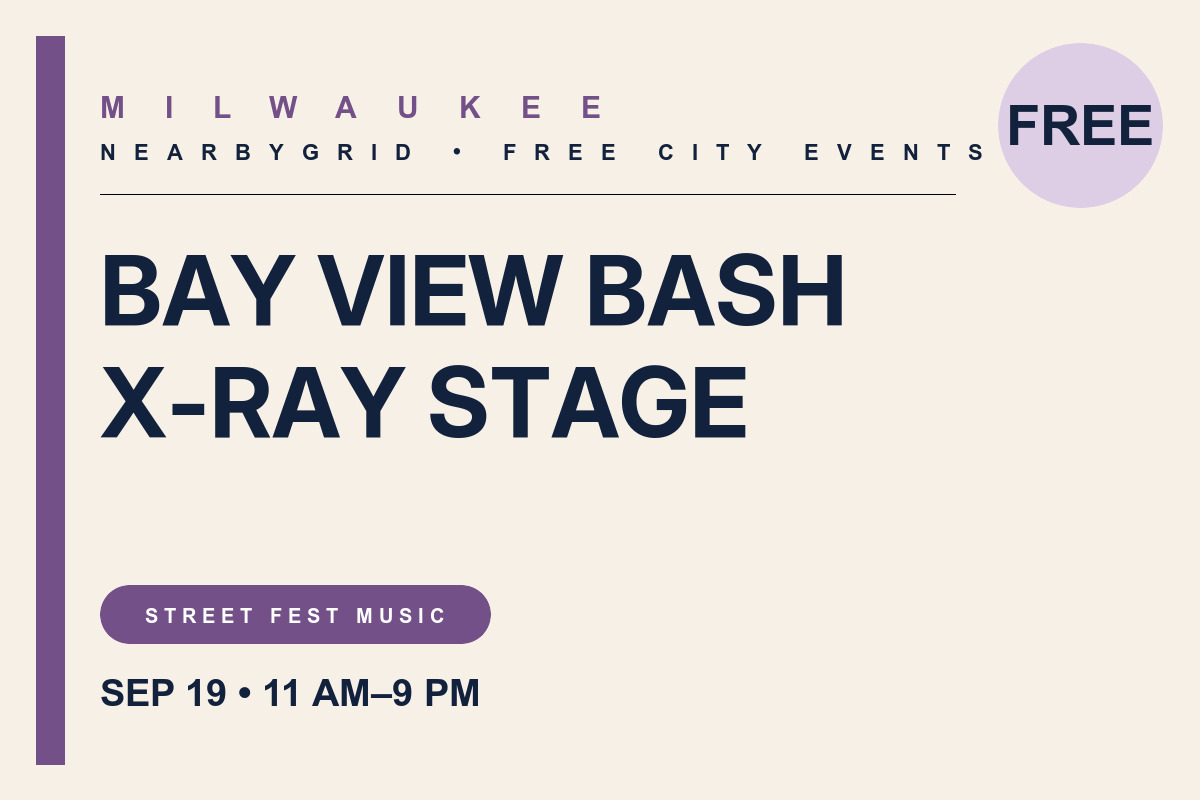 FREE Milwaukee: Bay View Bash — X-Ray Arcade Stage