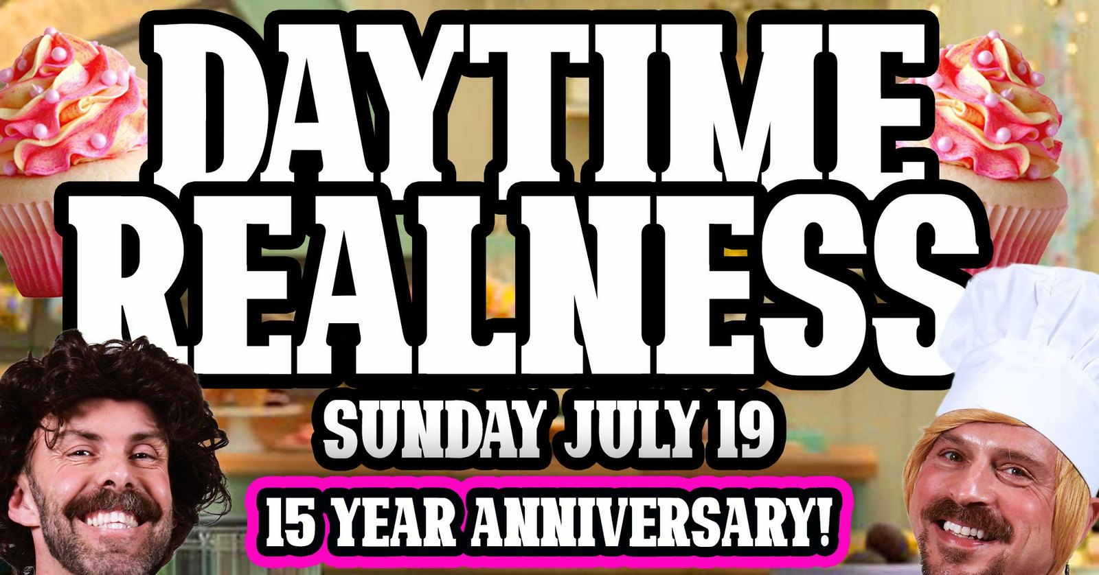 Daytime Realness July: 15 Year Anniversary