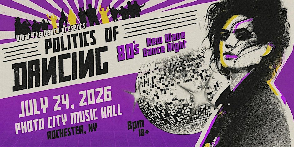 POLITICS OF DANCING: An 80s New Wave Dance Night - Rochester, NY