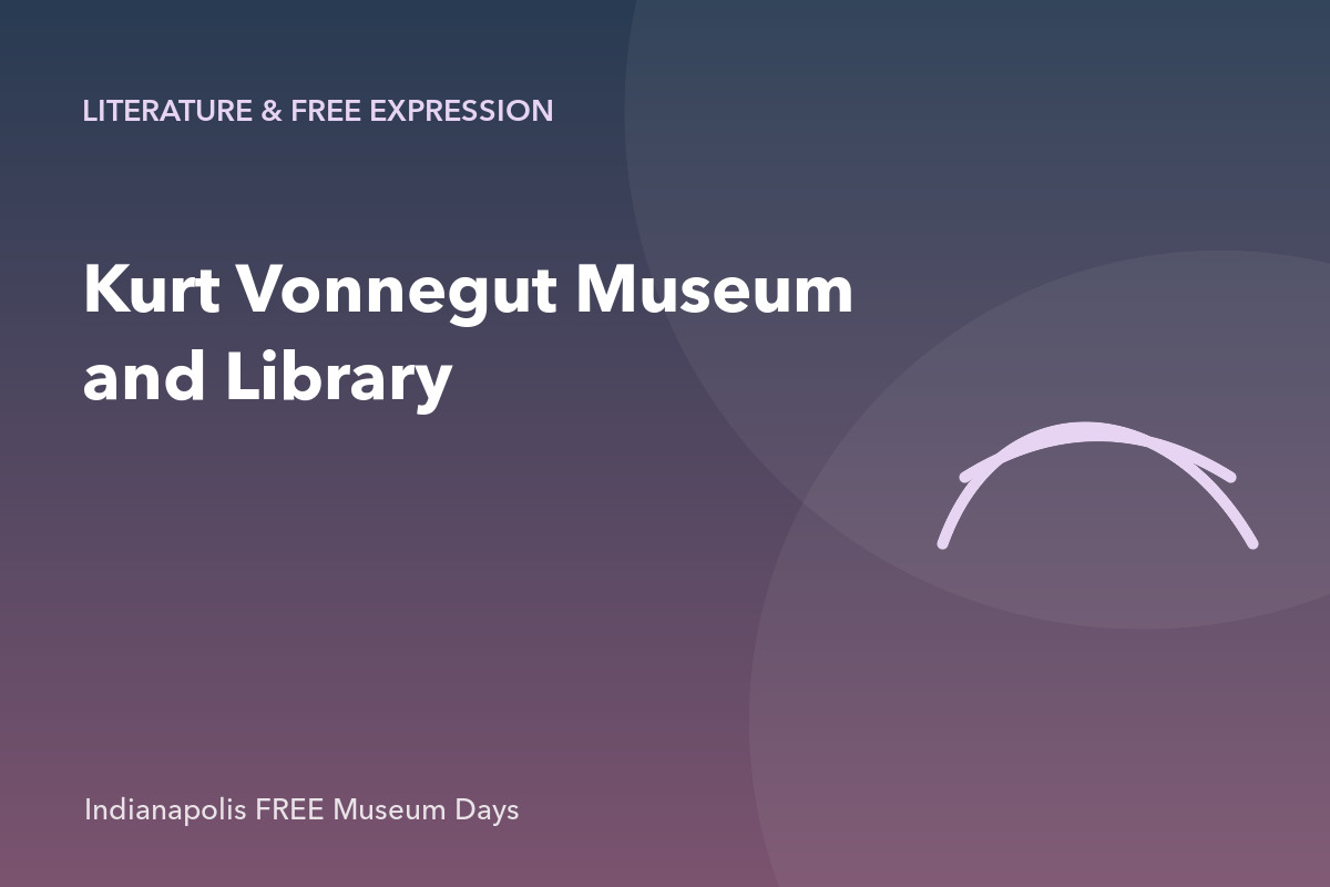 Kurt Vonnegut Museum and Library — Goodbye Blue Monday Free Admission