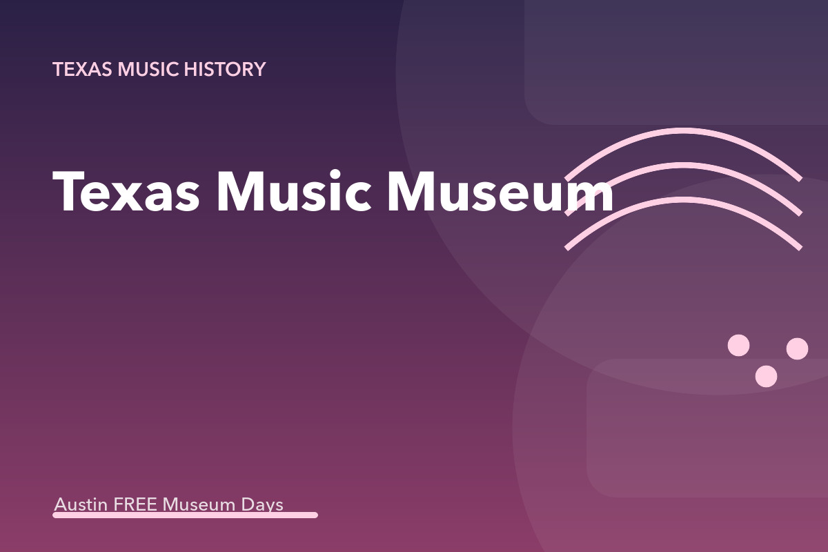 Texas Music Museum: Austin Museum Day
