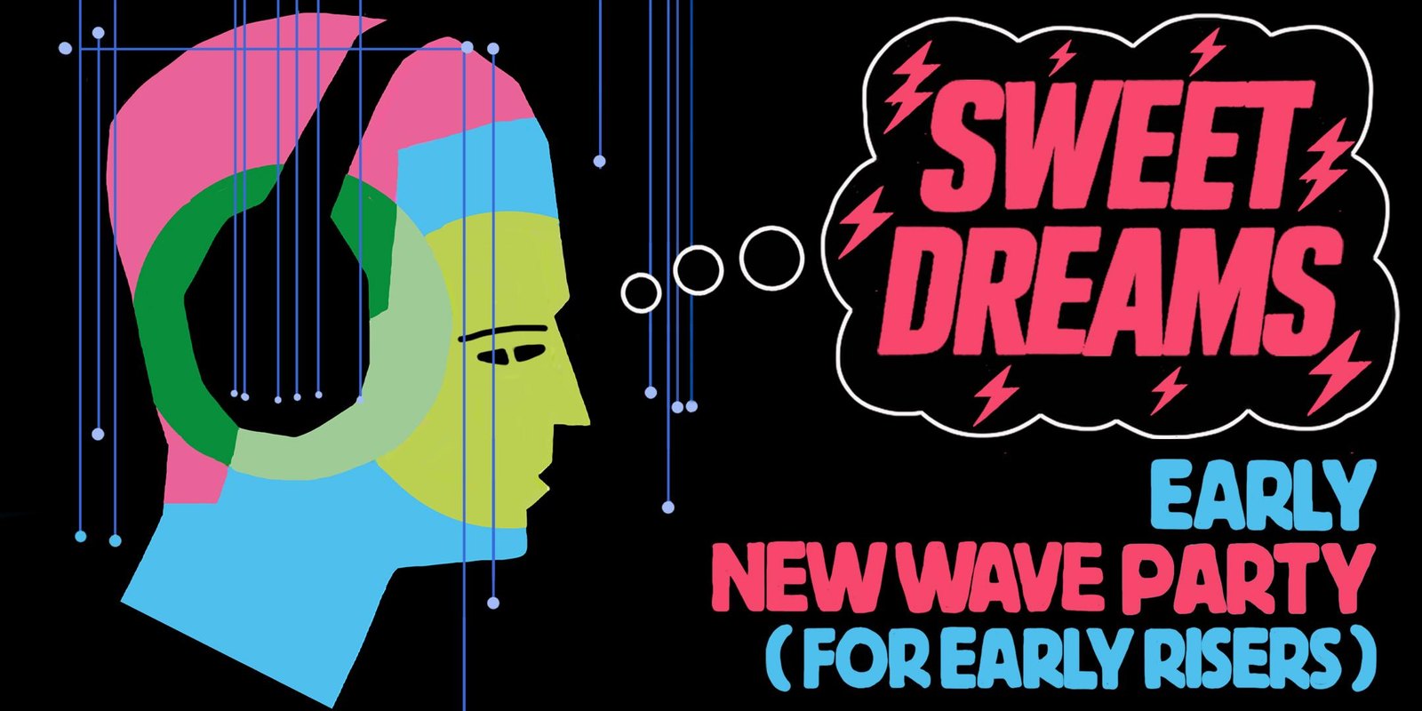 Sweet Dreams: A New Wave Party for Early Risers