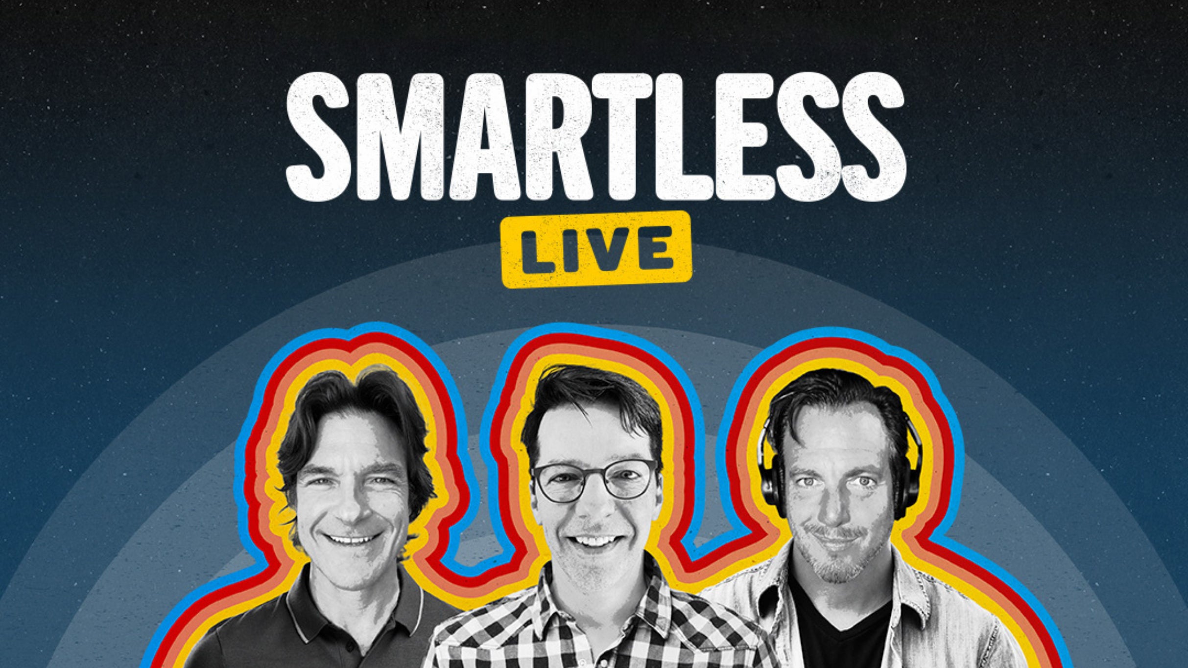 SmartLess Live with Jason Bateman, Sean Hayes, & Will Arnett