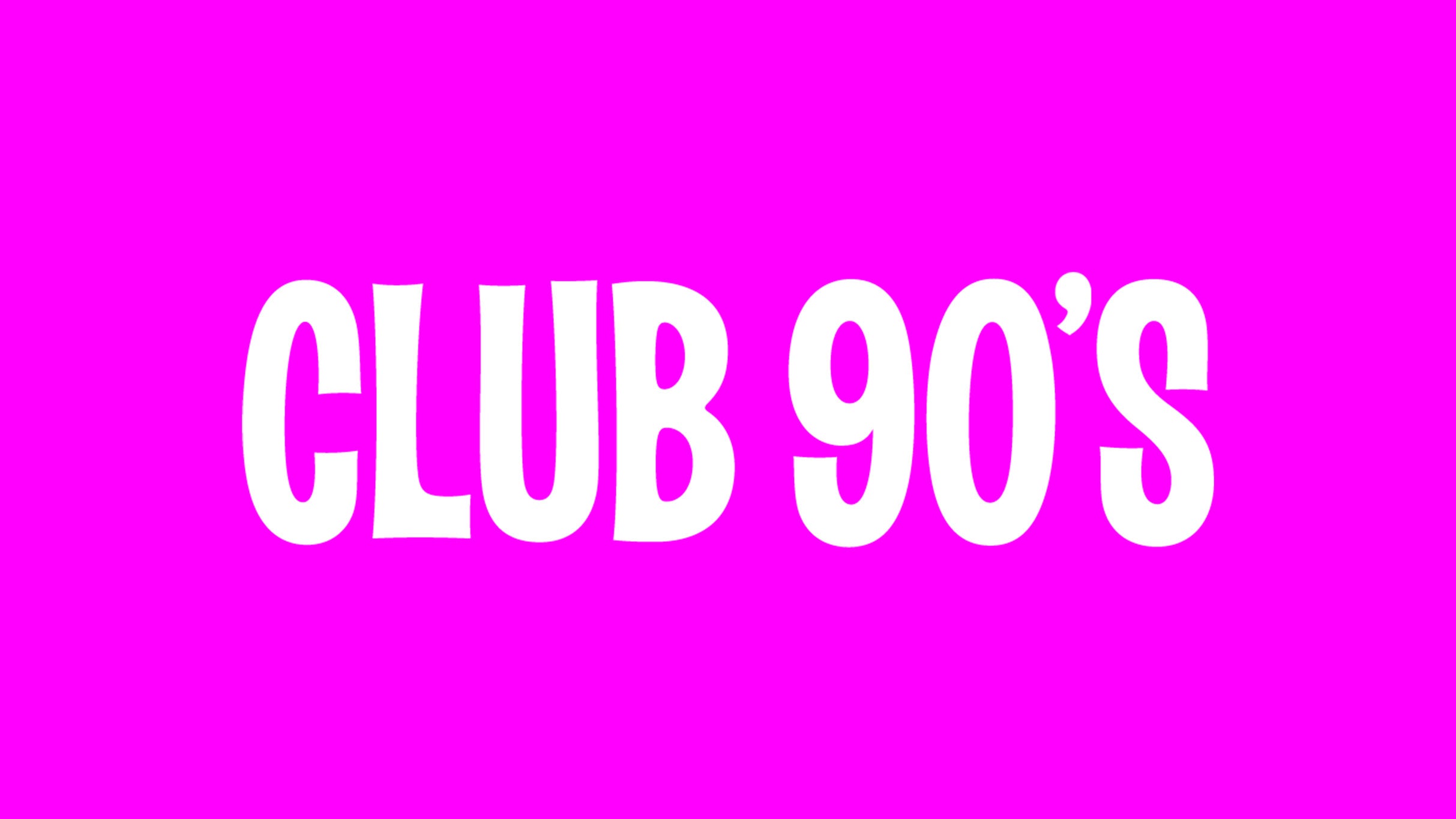 Club 90's Presents: 2000's Night (18 and Over)